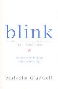 Blink. The Power of Thinking Without Thinking