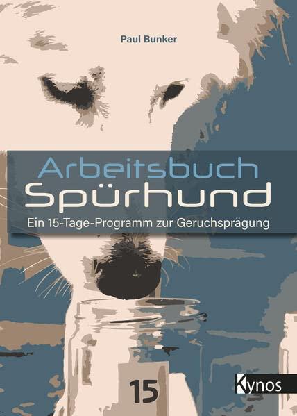 Arbeitsbuch Spürhund: Ein 15-Tage-Programm zur Geruchsprägung