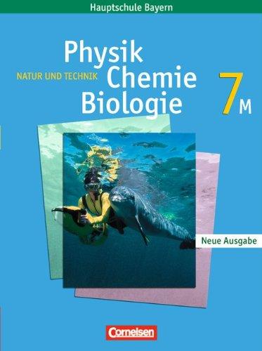 Natur und Technik - Physik/Chemie/Biologie - Hauptschule Bayern: 7. Jahrgangsstufe - Schülerbuch: Für M-Klassen