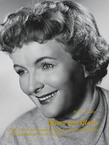 Glanz und Gloria: Das Leben der Grande Dame des deutschen Films Ilse Kubaschewski (1907–2001)