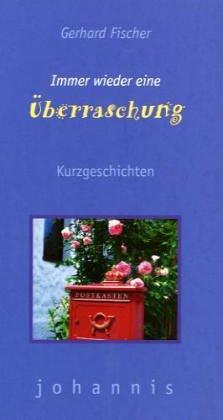 Immer wieder eine Überraschung: Kurzgeschichten