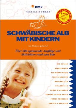 Schwäbische Alb mit Kindern: Über 500 spannende Ausflüge und Aktivitäten rund ums Jahr