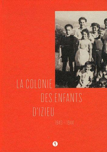 La colonie des enfants d'Izieu : 1943-1944