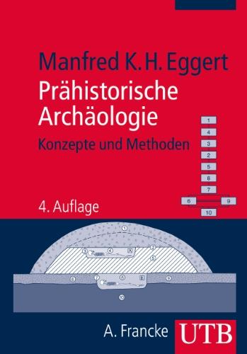 Prähistorische Archäologie: Konzepte und Methoden