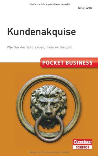 Pocket Business. Kundenakquise: Wie Sie der Welt sagen, dass es Sie gibt