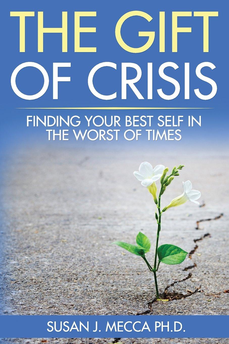 The Gift of Crisis: Finding your best self in the worst of times