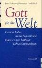 Gott für die Welt: Henri de Lubac, Gustav Siewerth und Hans Urs von Balthasar in ihren Grundlagen. Festschrift für Walter Seidel