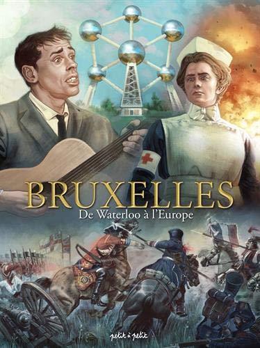 Bruxelles. Vol. 3. De Waterloo à l'Europe : de 1815 à nos jours