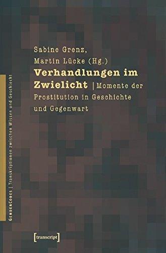 Verhandlungen im Zwielicht: Momente der Prostitution in Geschichte und Gegenwart (GenderCodes - Transkriptionen zwischen Wissen und Geschlecht)