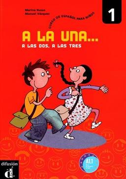 A la una... a las dos, a las tres 1, A1-1 : curso de español para niños