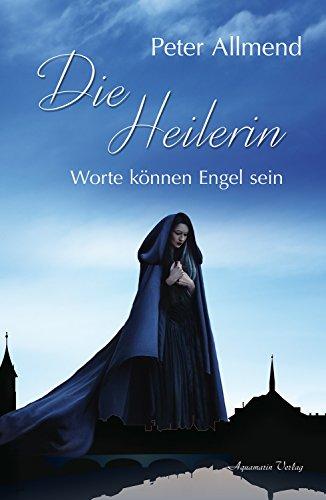 Die Heilerin - Worte können Engel sein