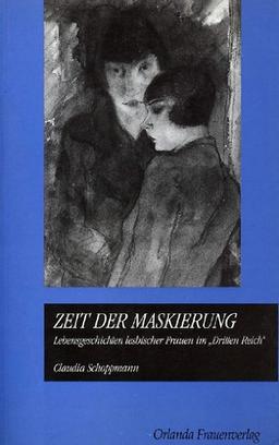 Zeit der Maskierung. Lebensgeschichten lesbischer Frauen im 'Dritten Reich'