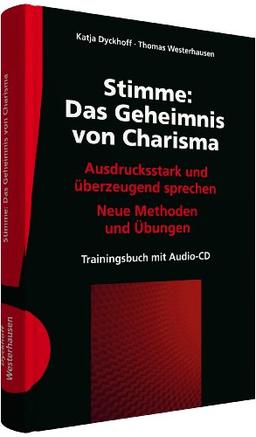 Stimme: Das Geheimnis von Charisma: Ausdrucksstark und überzeugend sprechen; Neue Methoden und Übungen; Trainingsbuch mit 2 Audio-CDs