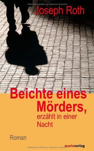 Beichte eines Mörders, erzählt in einer Nacht: Roman