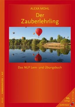 Der Zauberlehrling: Das NLP Lern- und Übungsbuch