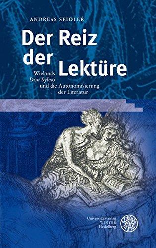 Der Reiz der Lektüre: Wielands 'Don Sylvio' und die Autonomisierung der Literatur (Ereignis Weimar-Jena. Kultur um 1800)