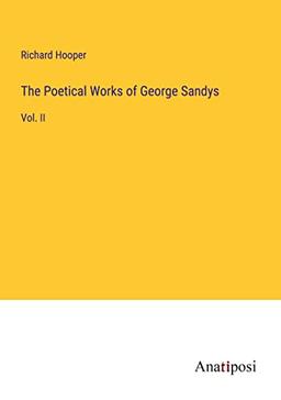 The Poetical Works of George Sandys: Vol. II