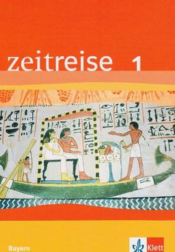 Zeitreise. Ausgabe für Bayern - Neubearbeitung: Zeitreise Band 1. Schülerbuch. Neubearbeitung für Bayern: BD 1