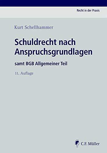 Schuldrecht nach Anspruchsgrundlagen: samt BGB Allgemeiner Teil (Recht in der Praxis)