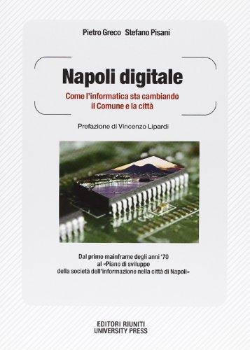 Napoli digitale. Come l'informatica sta cambiando il Comune e la città (Saggi. Storia)