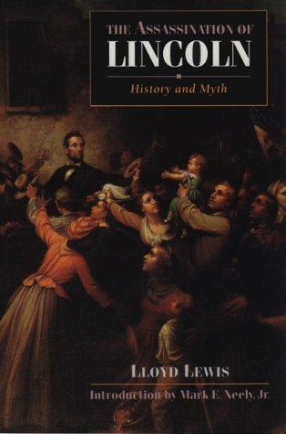 The Assassination of Lincoln: History and Myth (Bison Book)