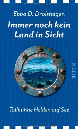 Immer noch kein Land in SIcht: Tollkühne Helden auf See: TollkÃ1/4hne Helden auf See