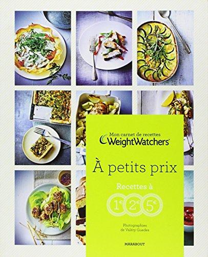 Mon carnet de recettes Weight watchers. A petits prix : recettes à 1, 2, 5 €