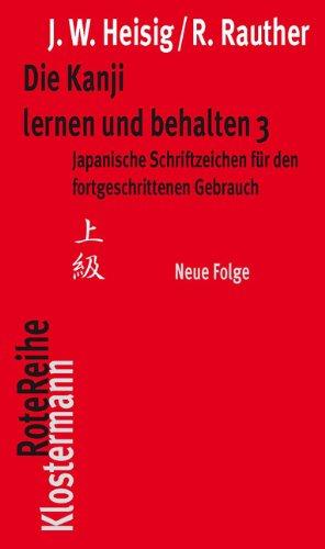 Die Kanji lernen und behalten, 3: Japanische Schriftzeichen für den fortgeschrittenen Gebrauch, neue Folge