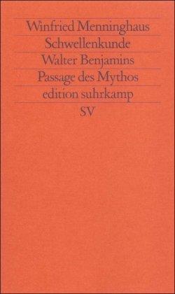 Schwellenkunde: Walter Benjamins Passage des Mythos (edition suhrkamp)