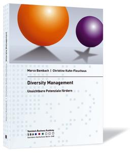 Diversity Management. Unsichtbare Potenziale fördern