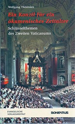 Ein Konzil Fur Ein Okumenisches Zeitalter: Schlusselthemen Des Zweiten Vaticanums: Schlüsselthemen des Zweiten Vatikanums