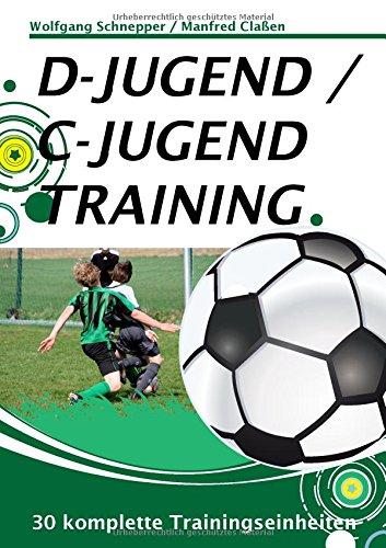 D-Jugend / C-Jugendtraining: 30 komplette Trainingseinheiten