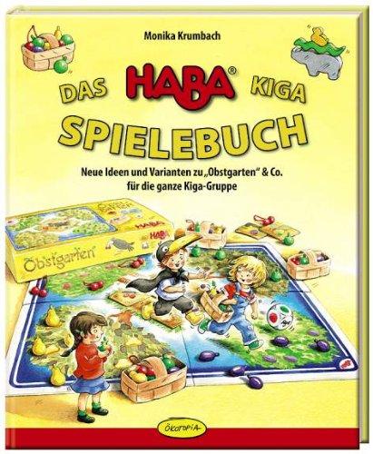 Das HABA-Kiga-Spielebuch: Neue Ideen und Varianten zu Obstgarten & Co. für die ganze Kiga-Gruppe