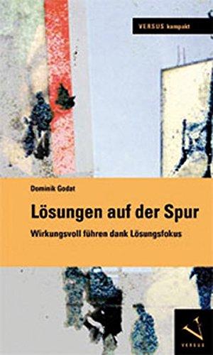 Lösungen auf der Spur: Wirkungsvoll führen dank Lösungsfokus (VERSUS kompakt)