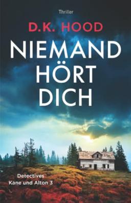 Niemand hört dich: Thriller (Detectives Kane und Alton, Band 3)