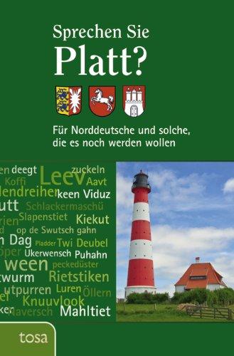 Sprechen Sie Platt?: Für Norddeutsche und solche, die es noch werden wollen