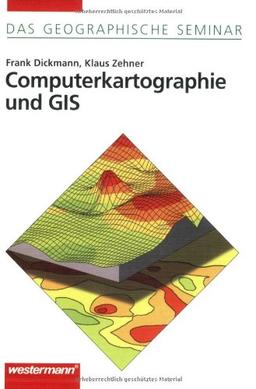 Computerkartographie und GIS: 2. Auflage 2001 mit Demo-CD-ROM (Das Geographische Seminar)