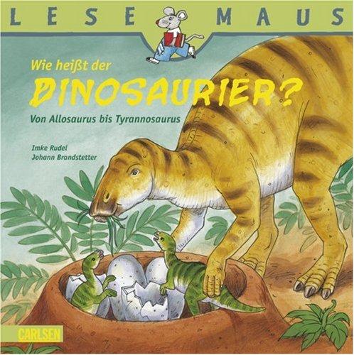 LESEMAUS, Band 64: Wie heißt der Dinosaurier?: Von Allosaurus bis Tyrannosaurus