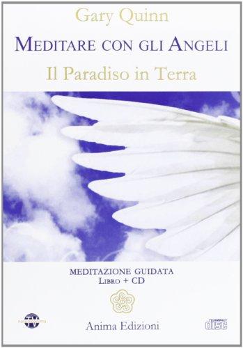 Meditare con gli angeli. Il paradiso in terra