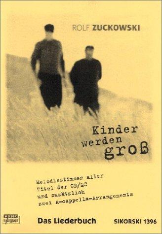 Kinder werden gross: Das Liederbuch zur gleichnamigen CD/MC. Melodien, Akkorde, Gitarrengriffe, Chorarrangements (Ed. 1396)