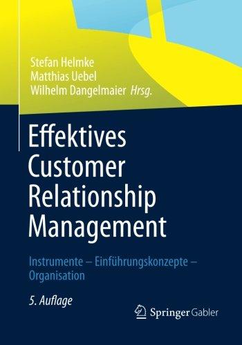 Effektives Customer Relationship Management: Instrumente - Einführungskonzepte - Organisation (German Edition)