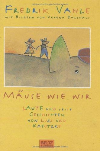 Mäuse wie wir. Laute und leise Geschichten von Luzi und Kabutzke