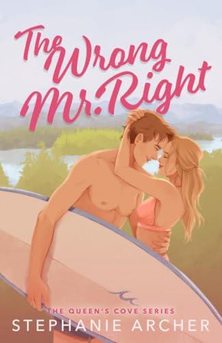 The Wrong Mr. Right (The Queen's Cove Series, Band 2)