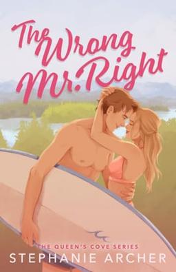 The Wrong Mr. Right (The Queen's Cove Series, Band 2)