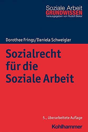 Sozialrecht für die Soziale Arbeit (Grundwissen Soziale Arbeit, 4, Band 4)