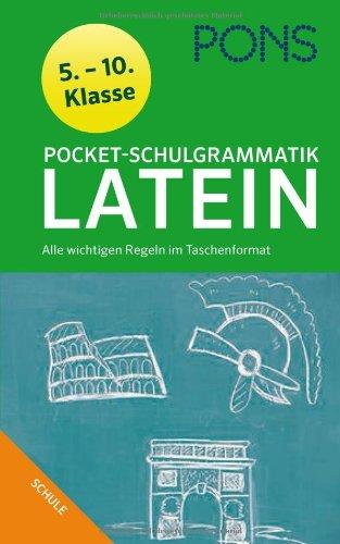 PONS Pocket-Schulgrammatik Latein: 5. - 10. Klasse Alle wichtigen Regeln im Taschenformat  für Gymnasium und Realsc