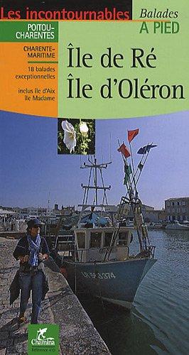 Ile-de-Ré, Ile d'Oléron : 18 balades exceptionnelles, inclus île d'Aix, île Madame