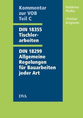 Kommentar zur VOB/Teil C DIN 18355 Tischlerarbeiten u. DIN 18299 Allgem. Regelungen für Bauarbeiten