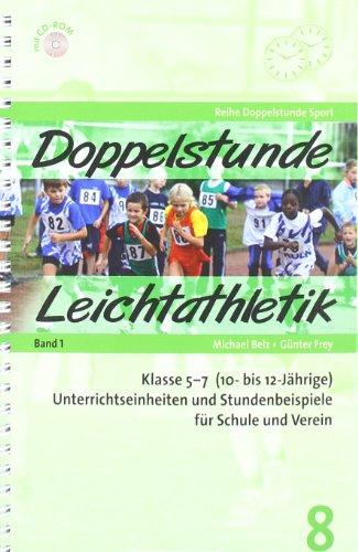 Doppelstunde Leichtathletik: Klasse 5 + 7 (10- bis 12-Jährige). Unterrichteinheiten für Schule und Verein