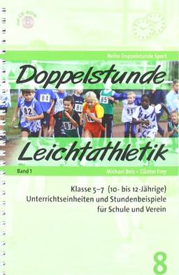 Doppelstunde Leichtathletik: Klasse 5 + 7 (10- bis 12-Jährige). Unterrichteinheiten für Schule und Verein